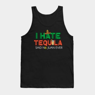 I Hate Tequila Said No Juan Ever Funny Mexican T-Shirt Tank Top